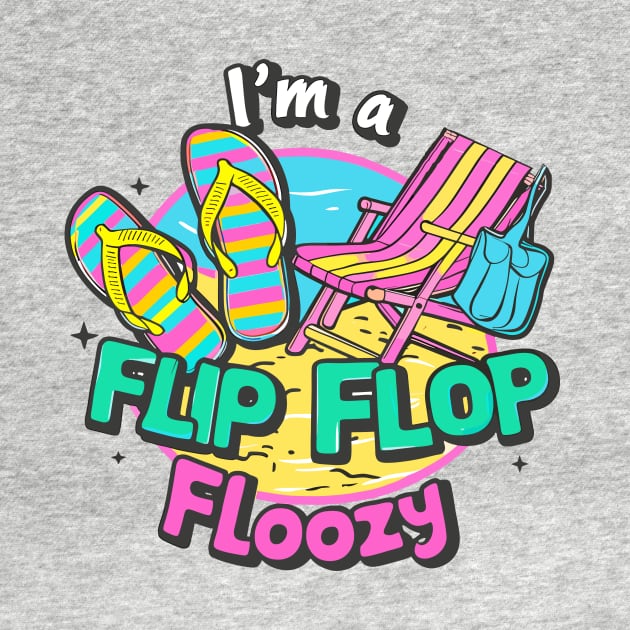 I'm A Flip Flop Floozy Beach Chair Beach Bag Beach Life Flip Flops Summer by Tees 4 Thee